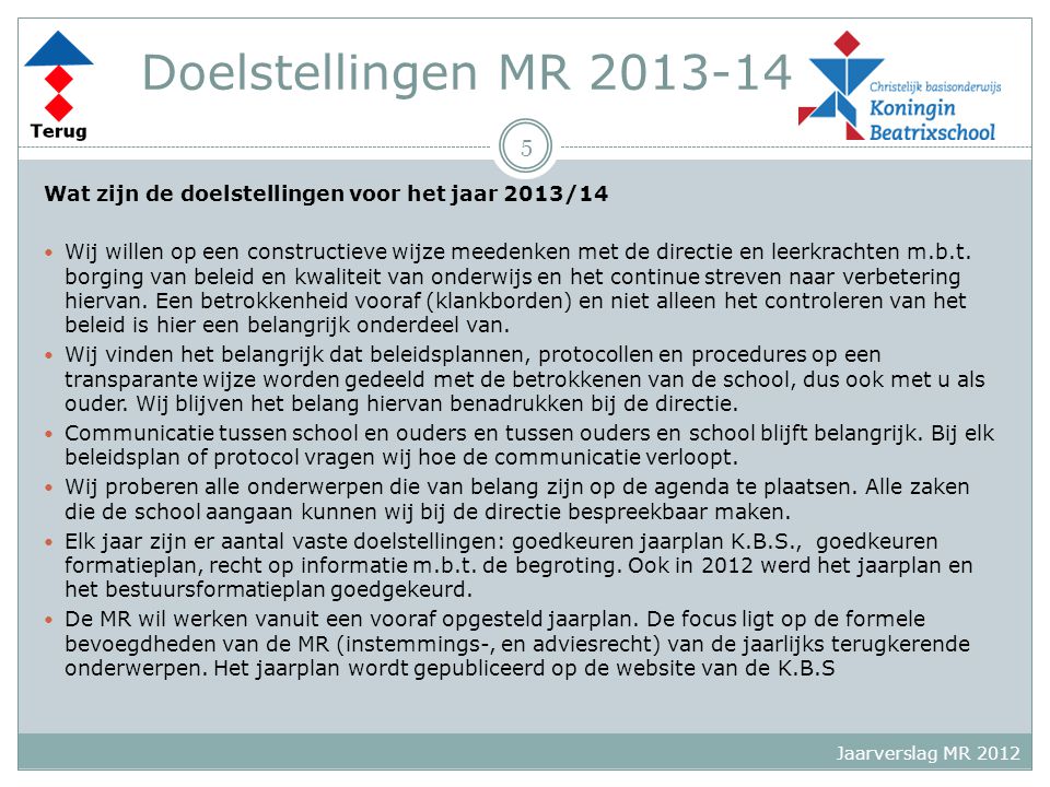Doelstellingen MR Wat zijn de doelstellingen voor het jaar 2013/14.
