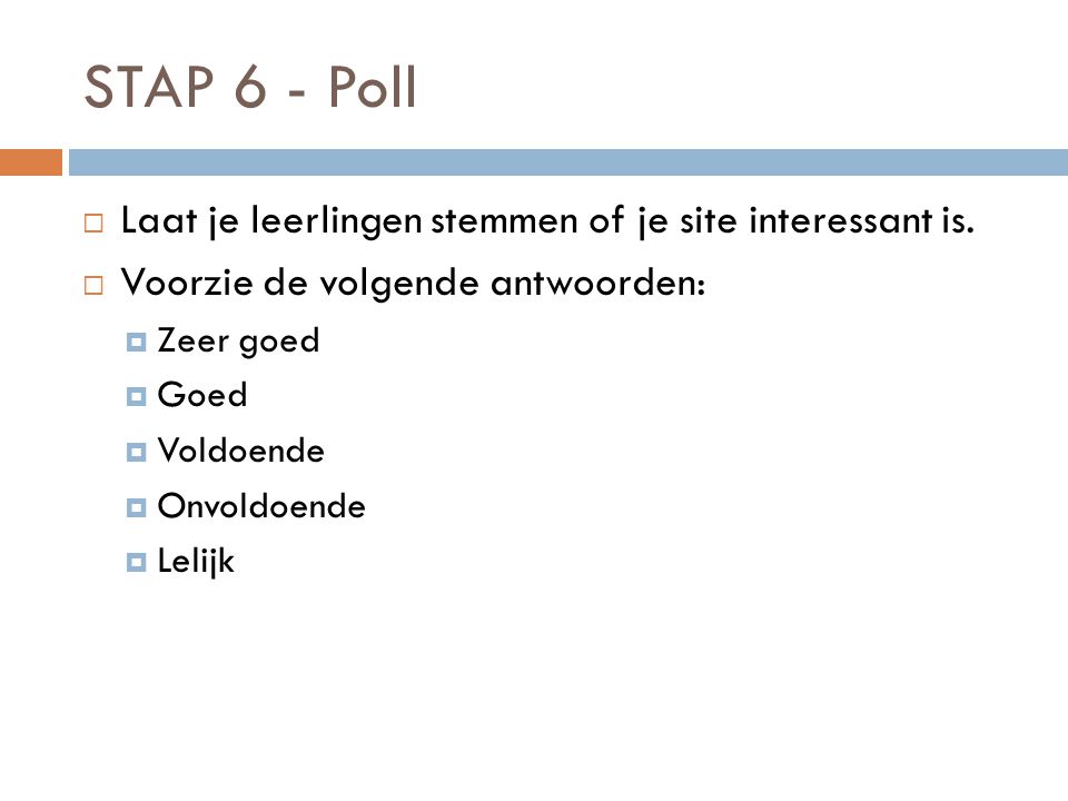 STAP 6 - Poll Laat je leerlingen stemmen of je site interessant is.