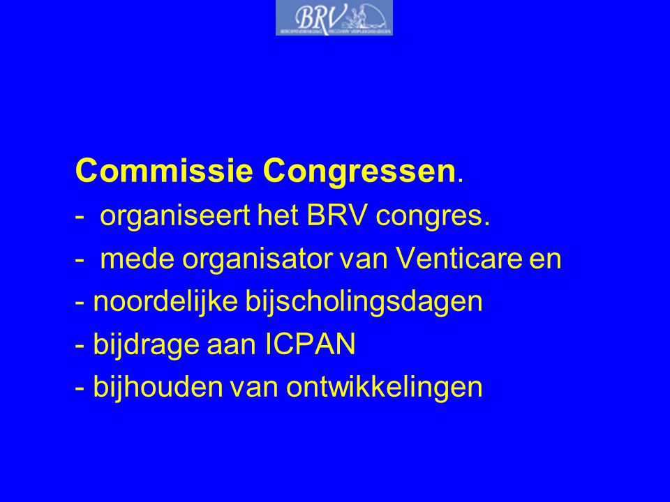 Commissie Congressen. organiseert het BRV congres.