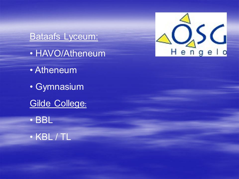 Bataafs Lyceum: HAVO/Atheneum Atheneum Gymnasium Gilde College: BBL KBL / TL