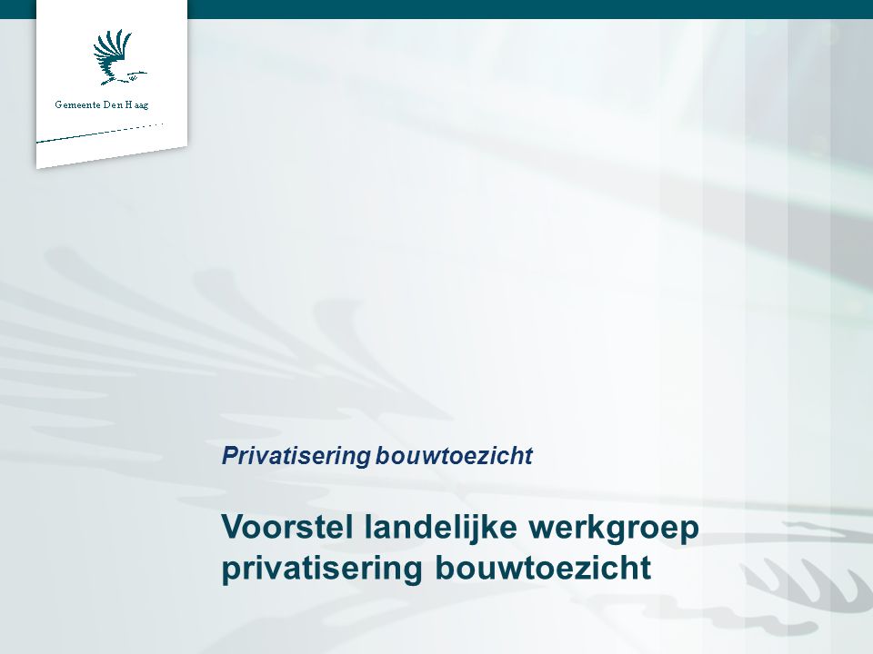 Privatisering bouwtoezicht Voorstel landelijke werkgroep privatisering bouwtoezicht
