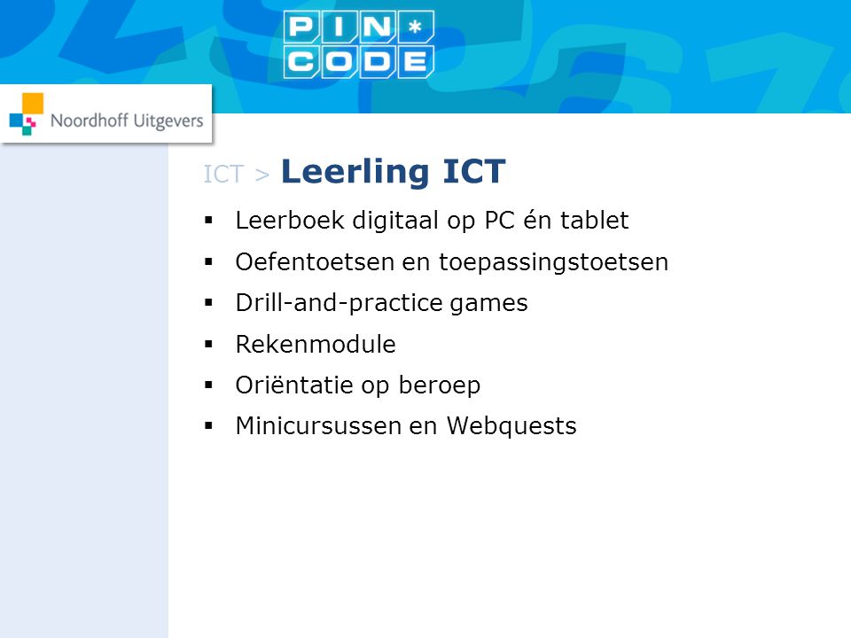ICT > Leerling ICT Leerboek digitaal op PC én tablet. Oefentoetsen en toepassingstoetsen. Drill-and-practice games.