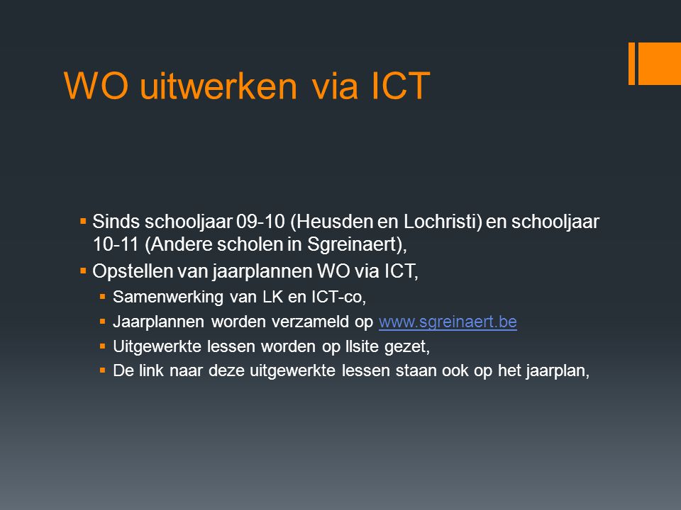 WO uitwerken via ICT Sinds schooljaar (Heusden en Lochristi) en schooljaar (Andere scholen in Sgreinaert),