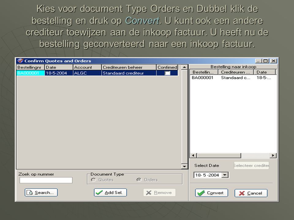 Kies voor document Type Orders en Dubbel klik de bestelling en druk op Convert.