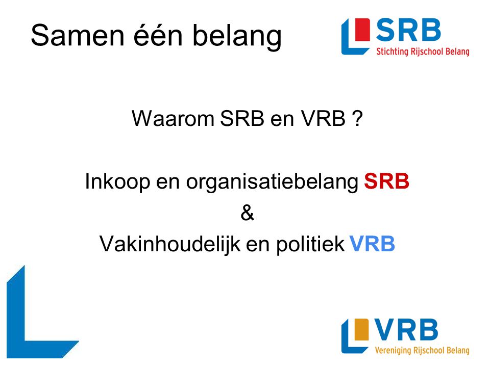 Samen één belang Waarom SRB en VRB Inkoop en organisatiebelang SRB &