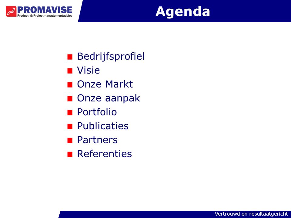 Agenda Bedrijfsprofiel Visie Onze Markt Onze aanpak Portfolio