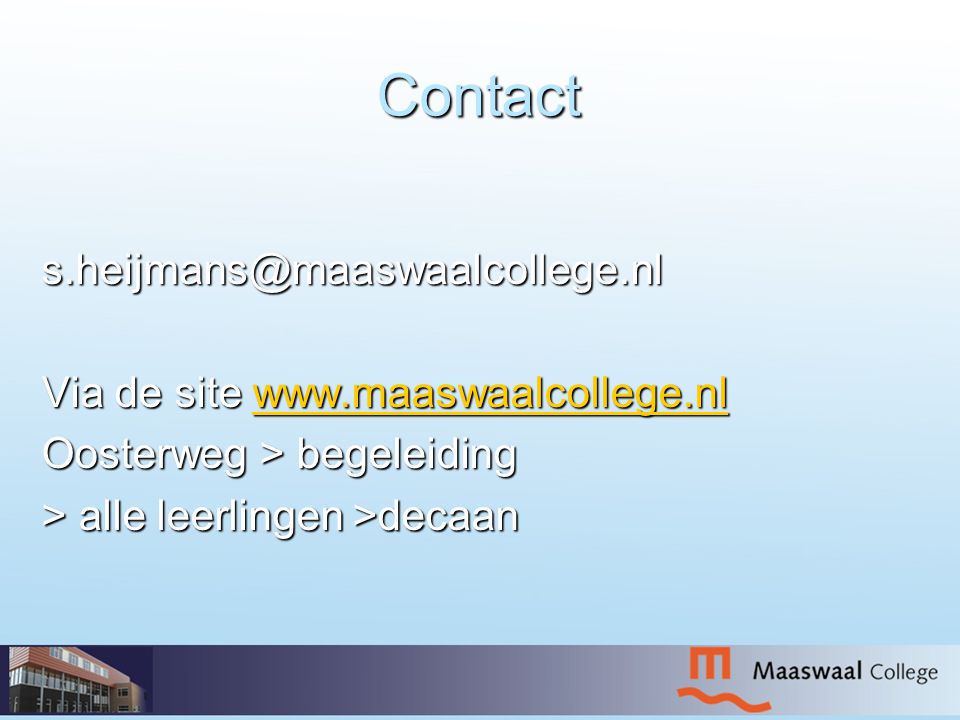 Contact Via de site   Oosterweg > begeleiding > alle leerlingen >decaan