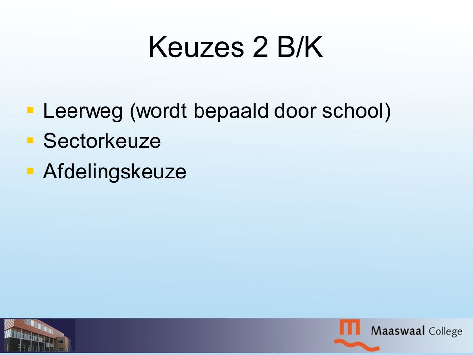 Keuzes 2 B/K Leerweg (wordt bepaald door school) Sectorkeuze