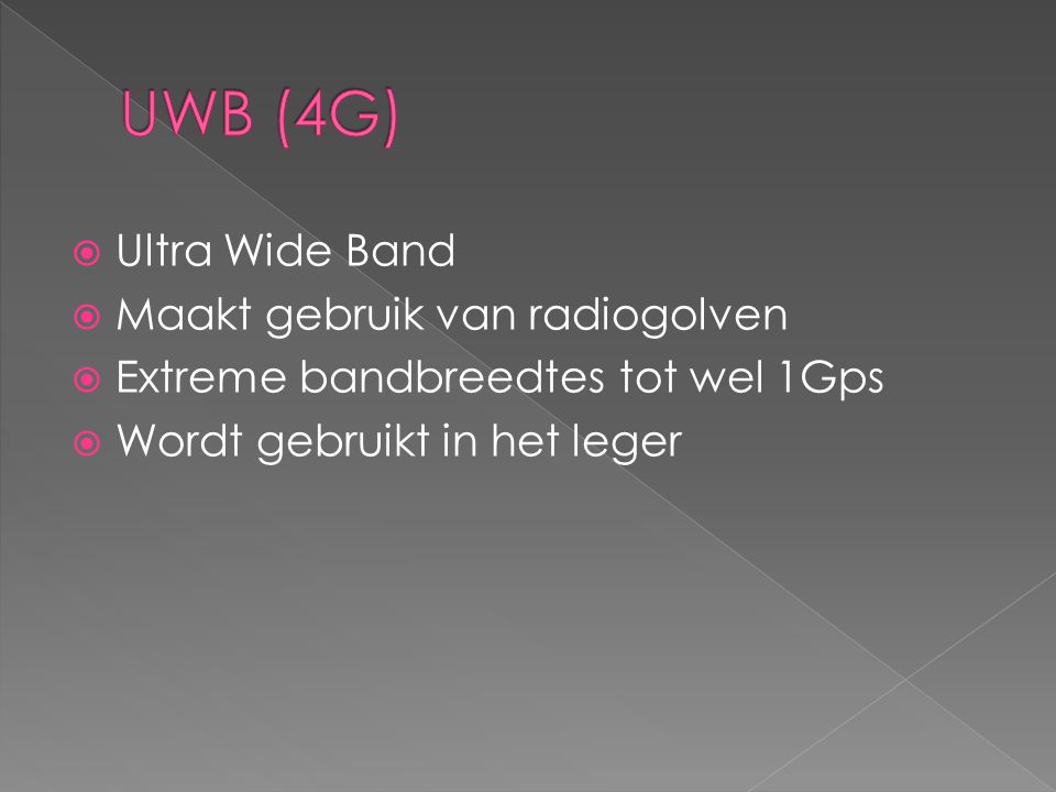 UWB (4G) Ultra Wide Band Maakt gebruik van radiogolven