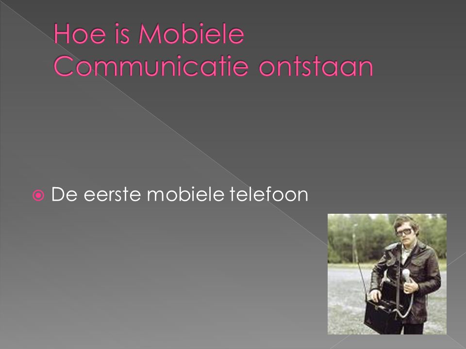Hoe is Mobiele Communicatie ontstaan
