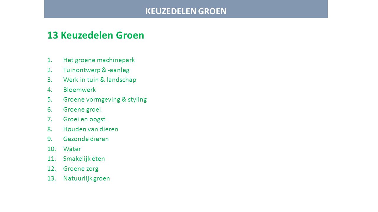13 Keuzedelen Groen KEUZEDELEN GROEN Het groene machinepark