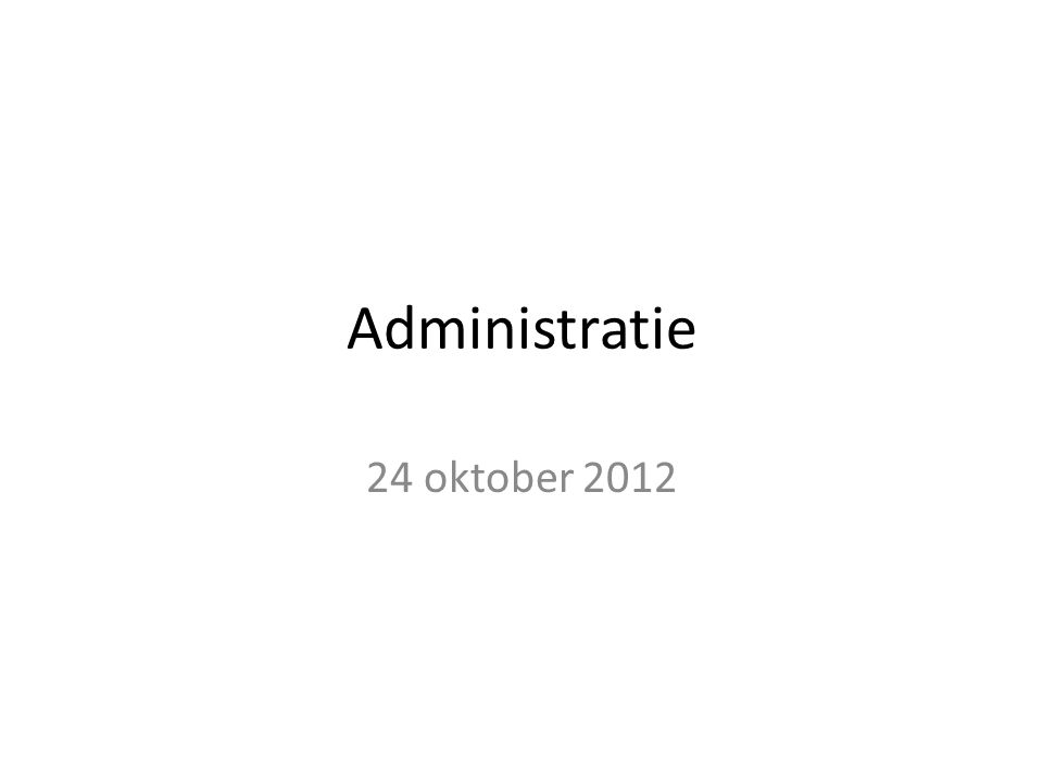 Administratie 24 oktober 2012