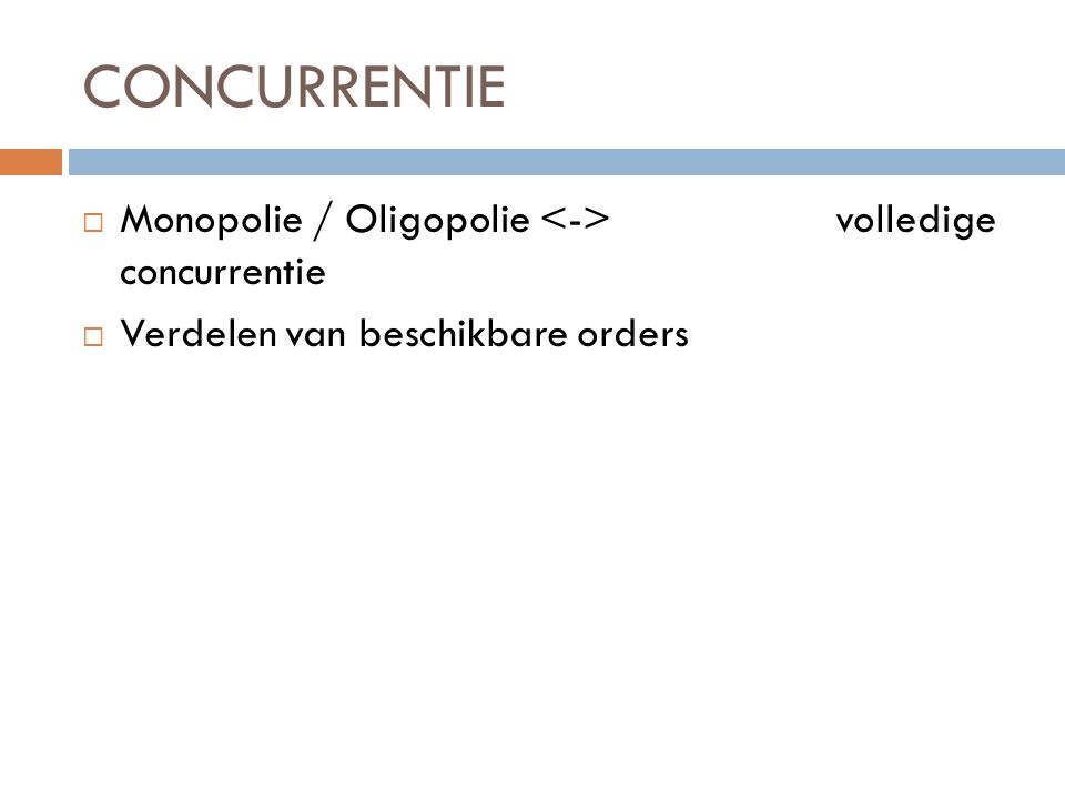 CONCURRENTIE Monopolie / Oligopolie <-> volledige concurrentie