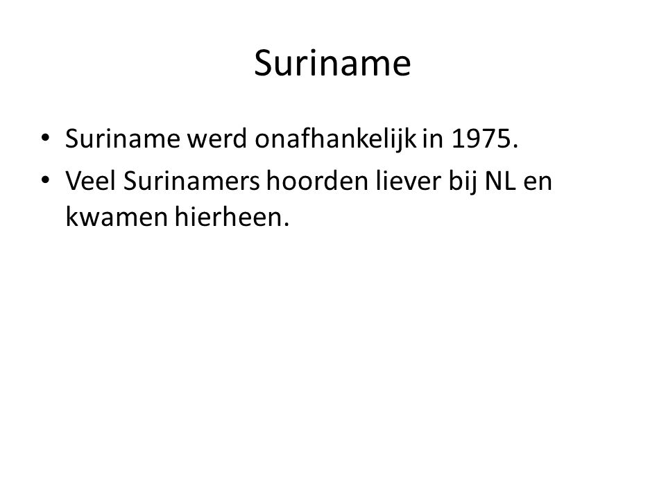 Suriname Suriname werd onafhankelijk in 1975.