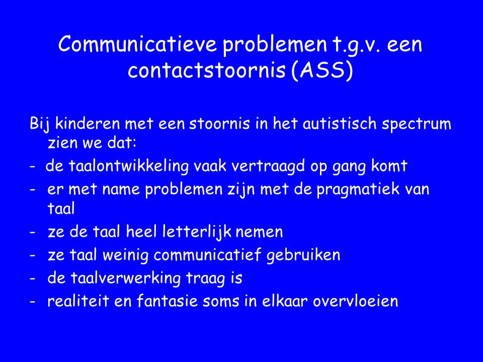 Communicatieve problemen t.g.v. een contactstoornis (ASS)