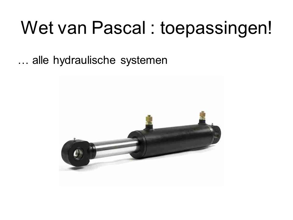 Wet van Pascal : toepassingen!