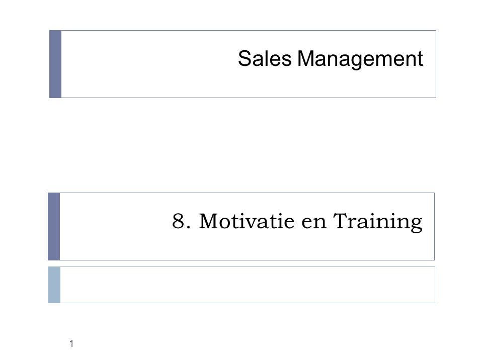 Sales Management 8. Motivatie en Training