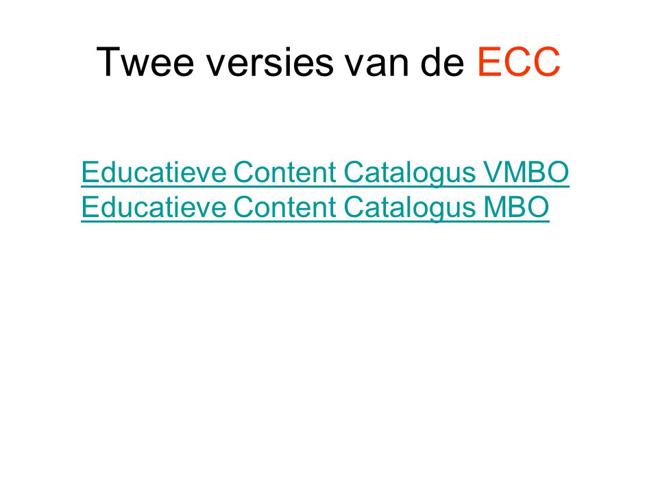 Twee versies van de ECC Educatieve Content Catalogus VMBO Educatieve Content Catalogus MBO