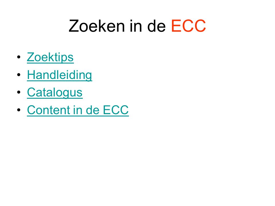 Zoeken in de ECC Zoektips Handleiding Catalogus Content in de ECC