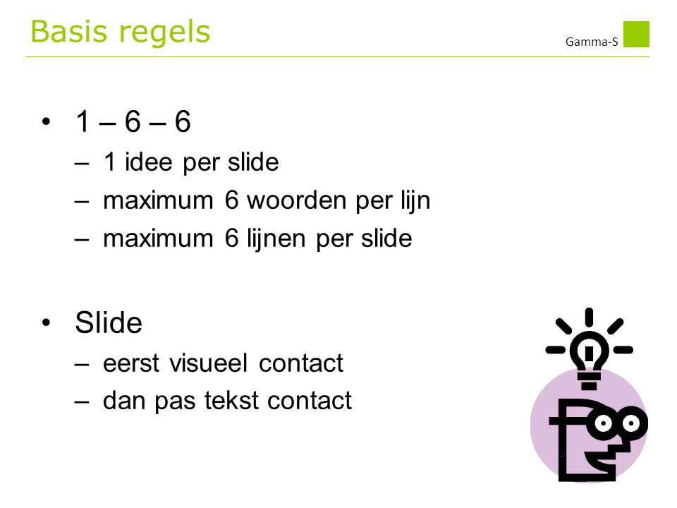 Basis regels 1 – 6 – 6 Slide 1 idee per slide