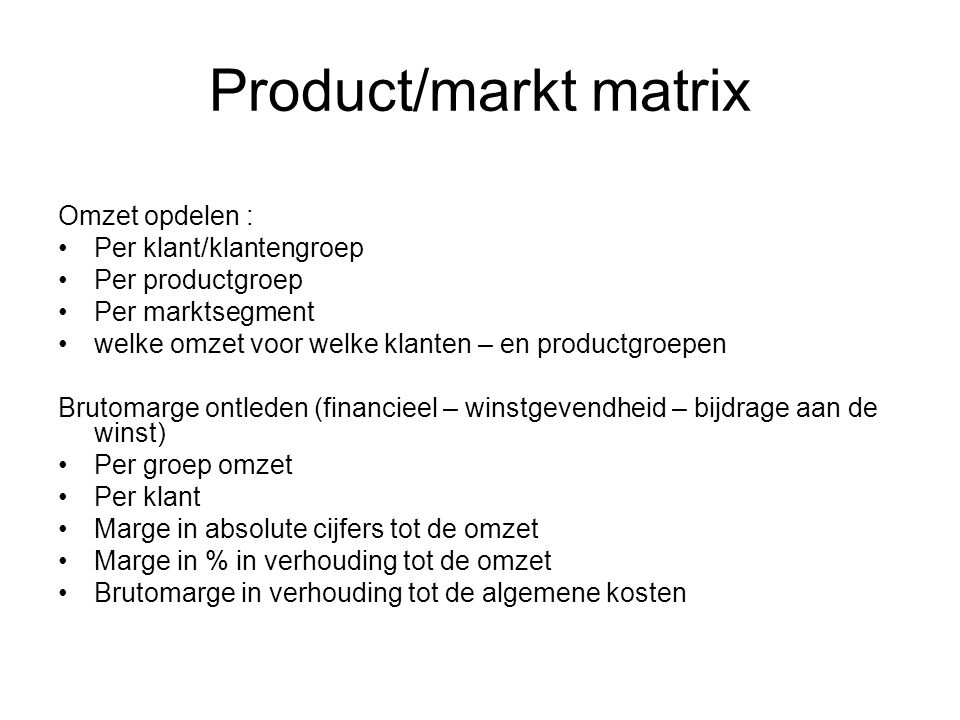 Product/markt matrix Omzet opdelen : Per klant/klantengroep