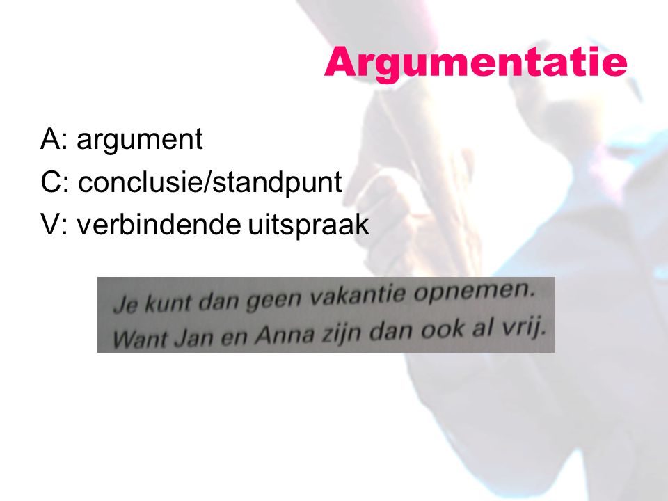 Argumentatie A: argument C: conclusie/standpunt