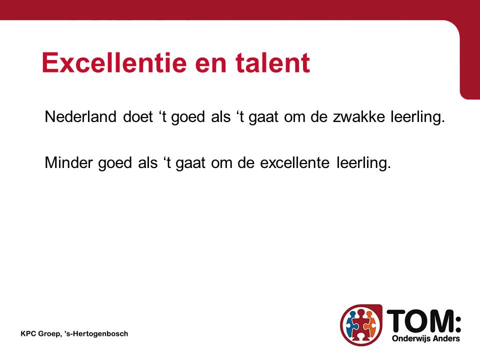 Excellentie en talent Nederland doet ‘t goed als ‘t gaat om de zwakke leerling.
