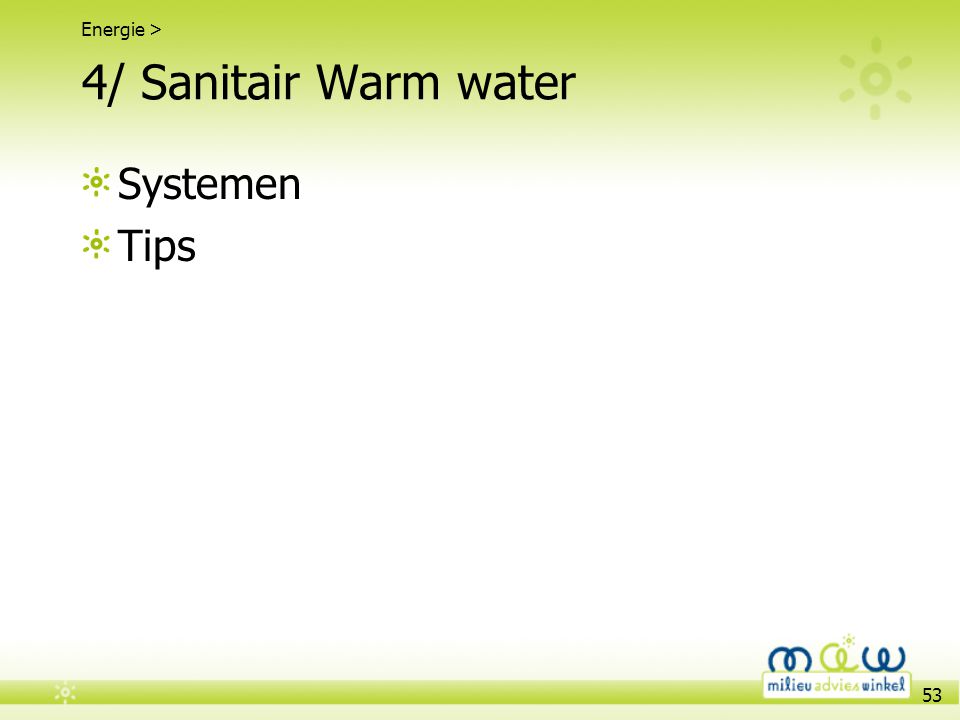 4/ Sanitair Warm water Systemen Tips Energie >