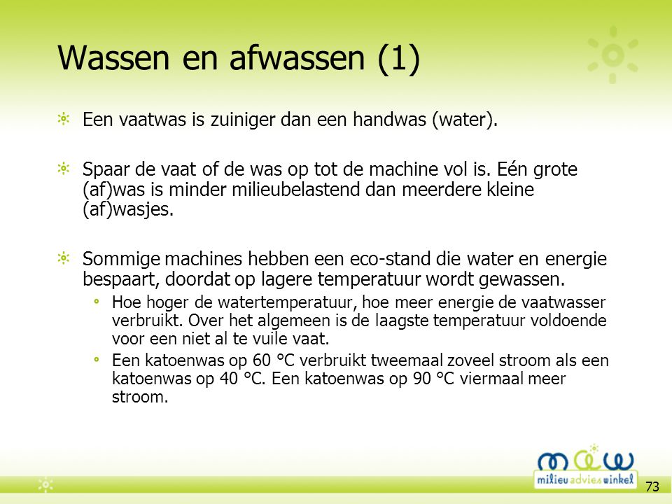 Wassen en afwassen (1) Een vaatwas is zuiniger dan een handwas (water).