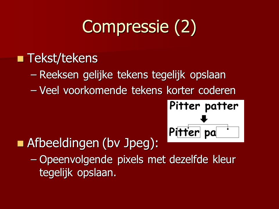 Compressie (2) Tekst/tekens Afbeeldingen (bv Jpeg):