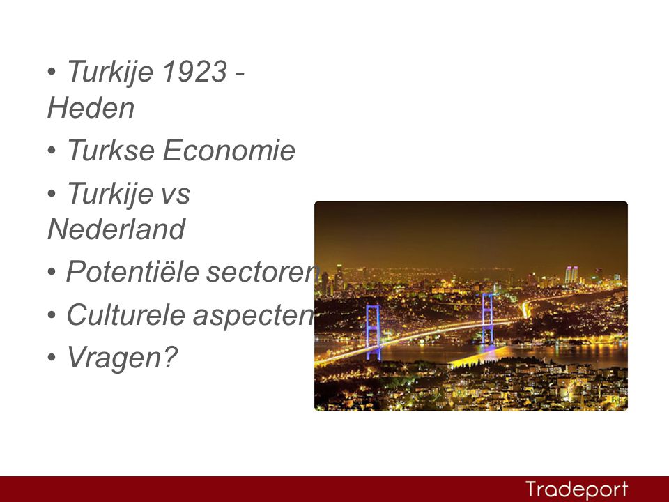 Turkije Heden Turkse Economie. Turkije vs Nederland. Potentiële sectoren. Culturele aspecten.