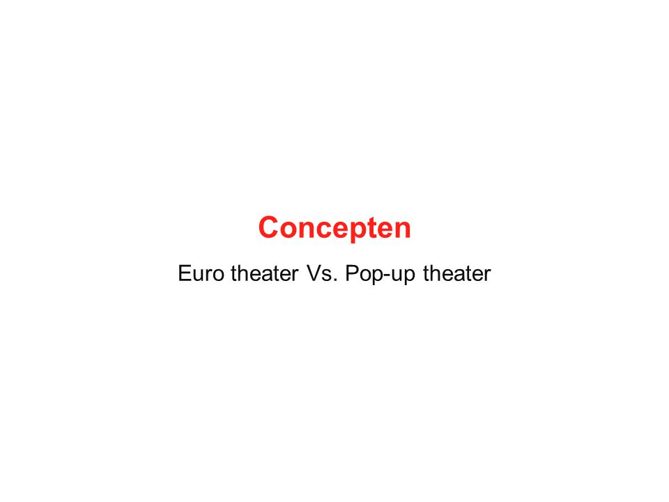Concepten Euro theater Vs. Pop-up theater