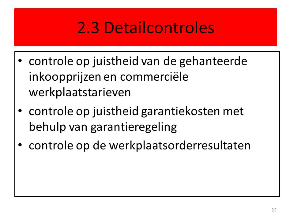 2.3 Detailcontroles controle op juistheid van de gehanteerde inkoopprijzen en commerciële werkplaatstarieven.