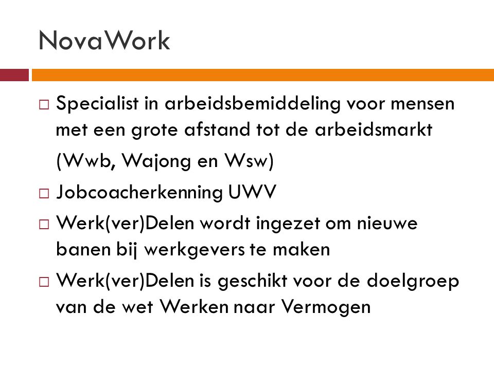 NovaWork Specialist in arbeidsbemiddeling voor mensen met een grote afstand tot de arbeidsmarkt. (Wwb, Wajong en Wsw)