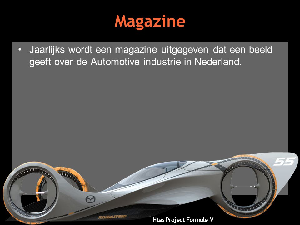Magazine Jaarlijks wordt een magazine uitgegeven dat een beeld geeft over de Automotive industrie in Nederland.