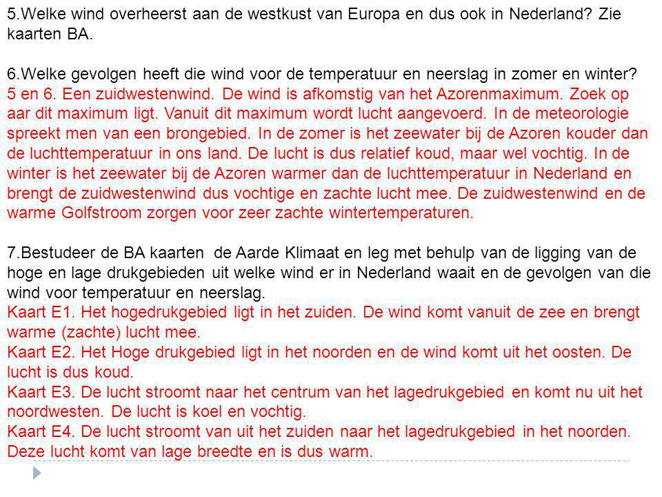 5.Welke wind overheerst aan de westkust van Europa en dus ook in Nederland Zie kaarten BA.