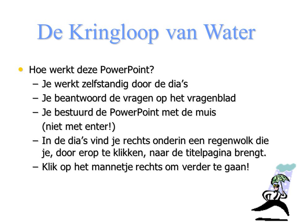 De Kringloop van Water Hoe werkt deze PowerPoint