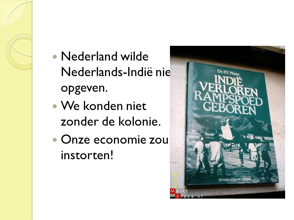 Nederland wilde Nederlands-Indië niet opgeven.