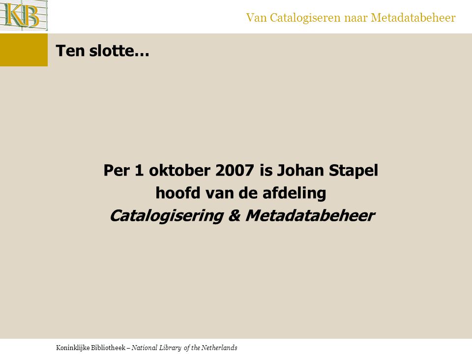 Per 1 oktober 2007 is Johan Stapel Catalogisering & Metadatabeheer