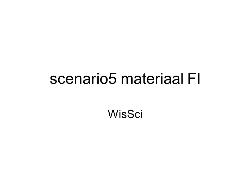 scenario5 materiaal FI WisSci