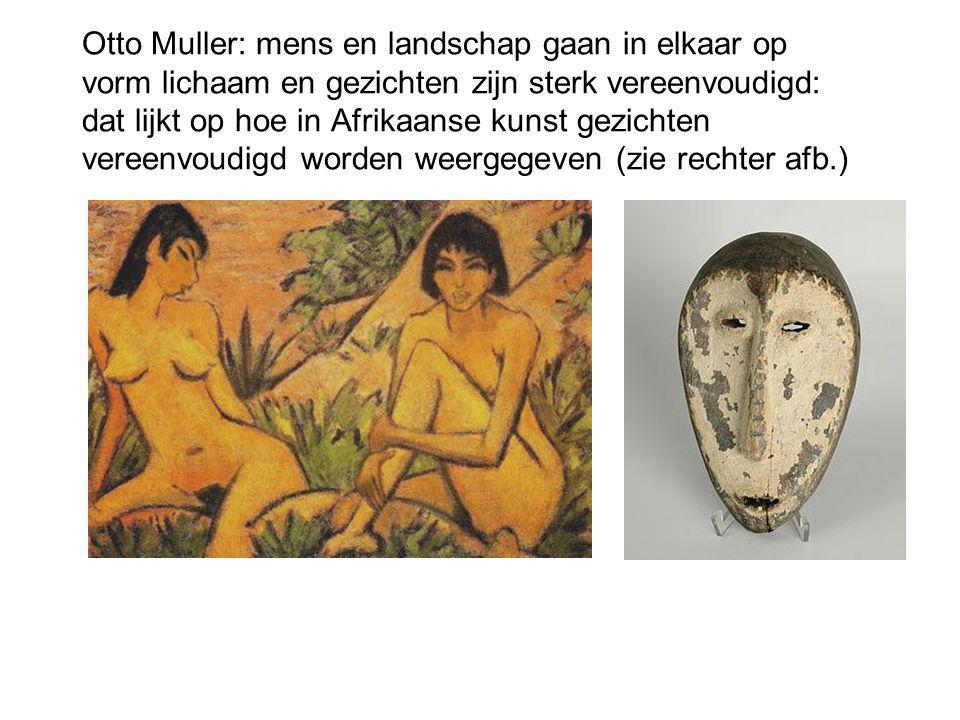 Otto Muller: mens en landschap gaan in elkaar op vorm lichaam en gezichten zijn sterk vereenvoudigd: dat lijkt op hoe in Afrikaanse kunst gezichten vereenvoudigd worden weergegeven (zie rechter afb.)
