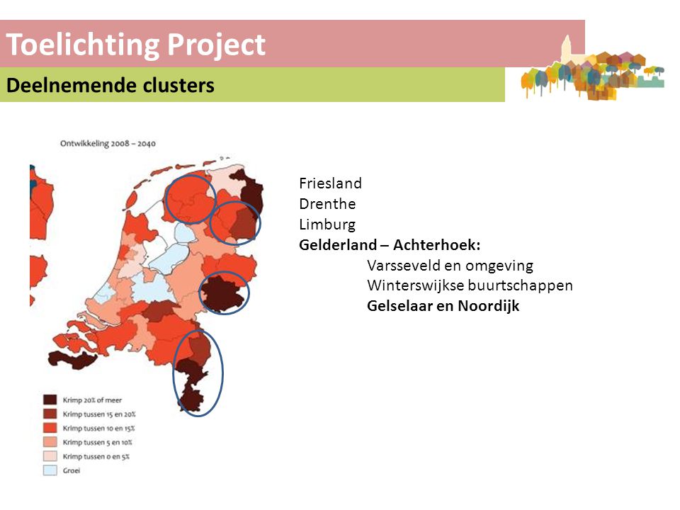 Toelichting Project Deelnemende clusters Friesland Drenthe Limburg