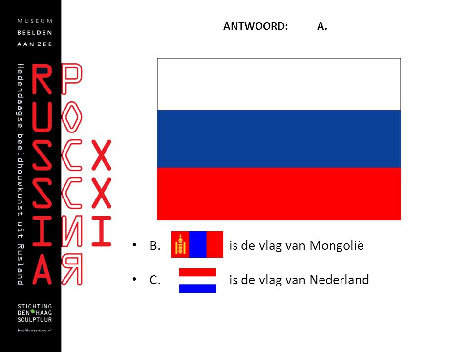 B. is de vlag van Mongolië C. is de vlag van Nederland
