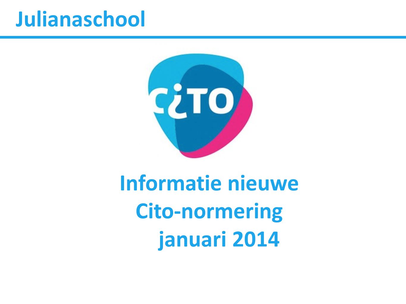 Julianaschool Informatie nieuwe Cito-normering januari 2014