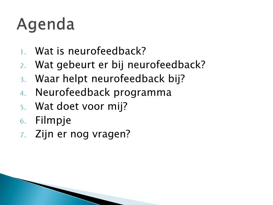 Agenda Wat is neurofeedback Wat gebeurt er bij neurofeedback