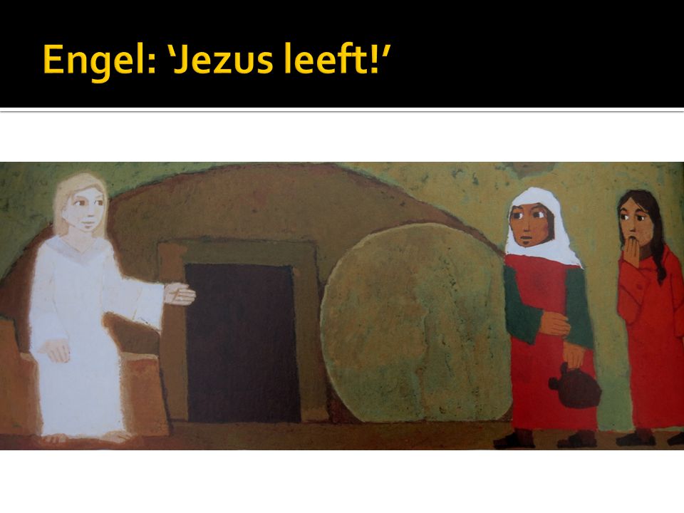 Engel: ‘Jezus leeft!’