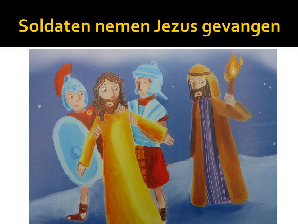 Soldaten nemen Jezus gevangen