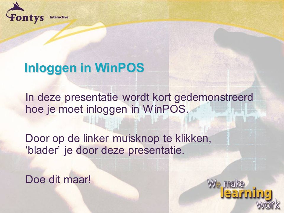 Inloggen in WinPOS In deze presentatie wordt kort gedemonstreerd hoe je moet inloggen in WinPOS.