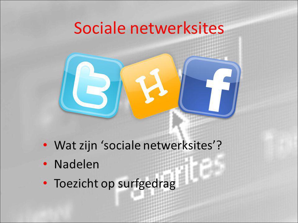 Sociale netwerksites Wat zijn ‘sociale netwerksites’ Nadelen