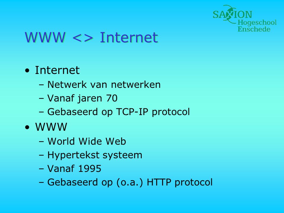 WWW <> Internet Internet WWW Netwerk van netwerken